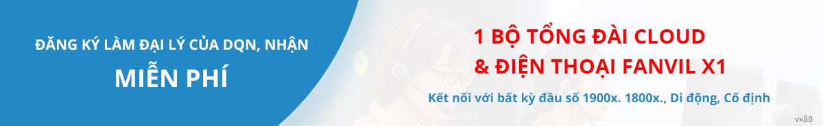 Đăng ký đại lý nhận ngay Điện thoại Fanvil X1 + Tổng đài CCALL Cloud Miễn phí